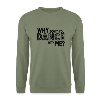 why dont you dance with me - Unisex Sweatshirt - army green - Front - Alina (178cm) & Michal (187cm)