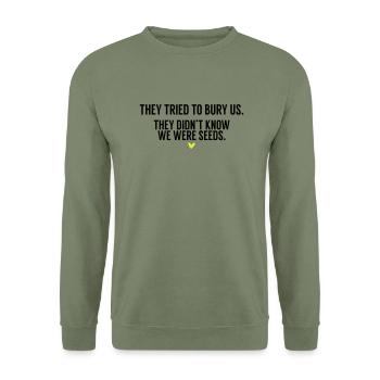 They Tried To Bury US ... - Funny Quotes - Sweat-shirt Unisexe - vert militaire - Devant - Alina (178cm) & Michal (187cm)