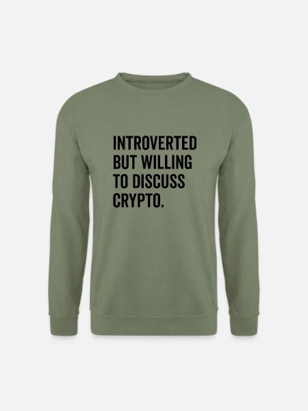 Introvertiert, aber bereit, über Krypto zu diskutieren - Unisex Pullover - Armeegrün