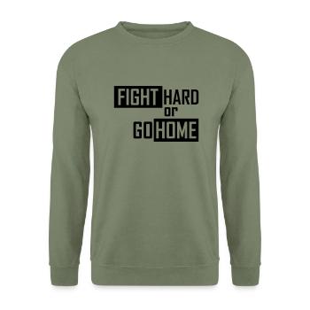 fight hard or go home - Unisex Sweatshirt - army green - Front - Alina (178cm) & Michal (187cm)