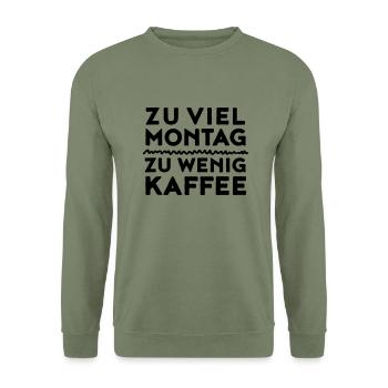 Zu Viel Montag Zu Wenig Kaffee - Unisex Sweatshirt - army green - Front - Alina (178cm) & Michal (187cm)