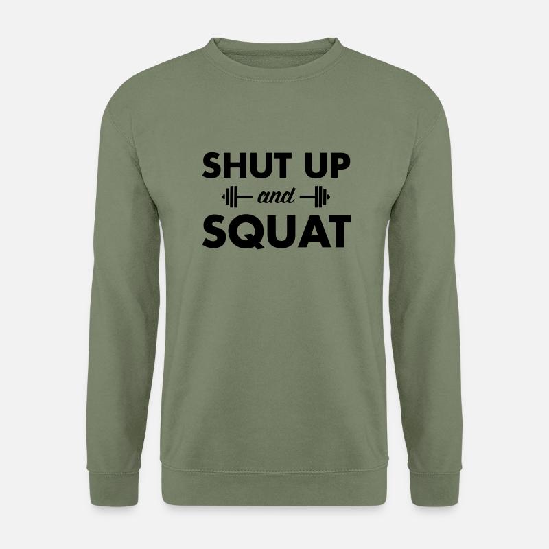 Shut Up And Squat - Unisex Sweatshirt - army green