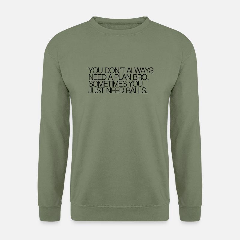 no plan just balls - Unisex Sweatshirt - army green
