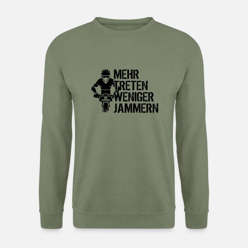 Mehr treten weniger jammern - Unisex Pullover - Armeegrün