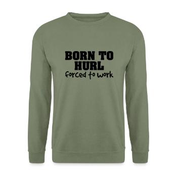 born to hurl forced to work - Unisex Sweatshirt - army green - Front - Alina (178cm) & Michal (187cm)