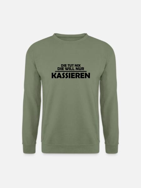 Die tut nix die will nur kassieren - Unisex Pullover - Armeegrün