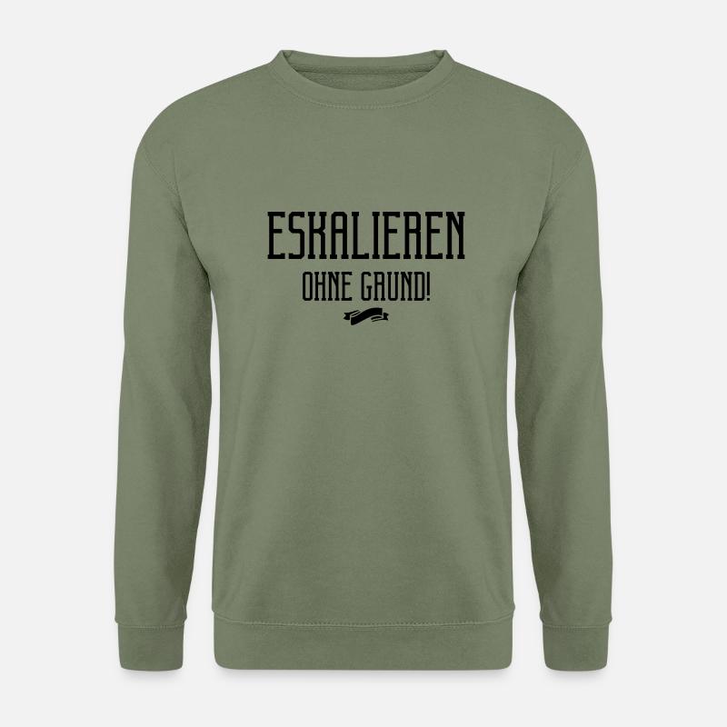 eskalieren ohne grund - Unisex Pullover - Armeegrün