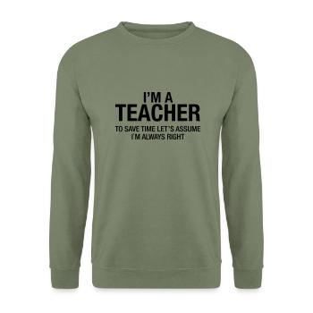 I'm A Teacher - To Save Time Let's Assume... - Sweat-shirt Unisexe - vert militaire - Devant - Alina (178cm) & Michal (187cm)