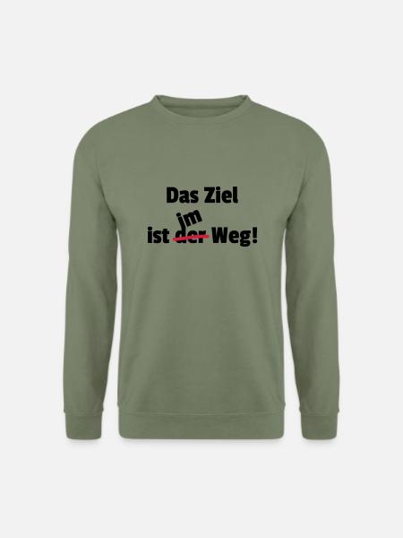 Das Ziel ist im der Weg Philosophie Motivation - Unisex Pullover - Armeegrün