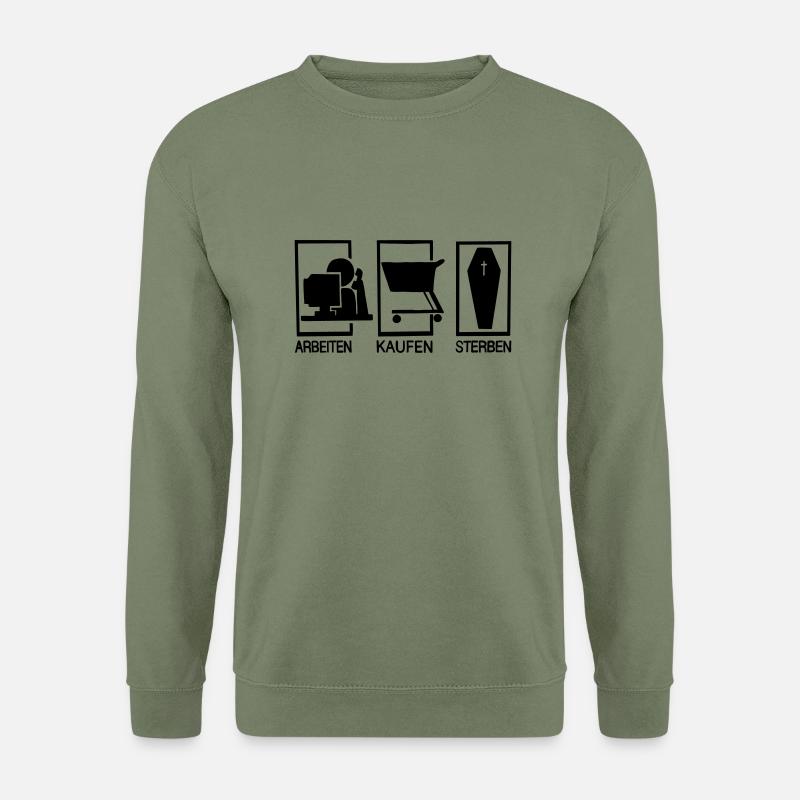 Arbeiten - Kaufen - Sterben - Unisex Pullover - Armeegrün