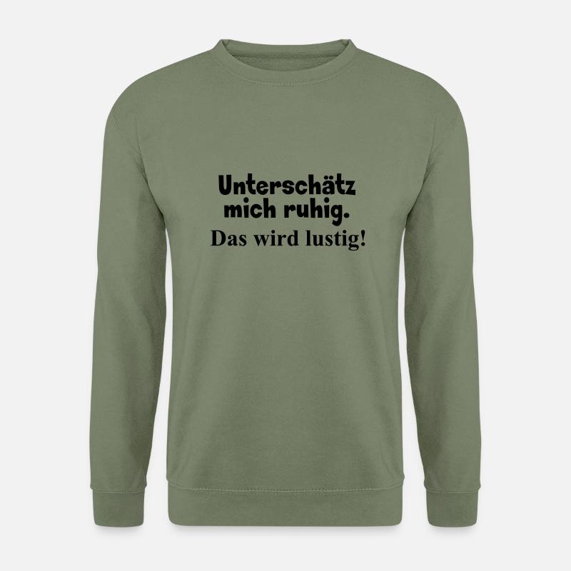 Unterschätz mich ruhig - Unisex Pullover - Armeegrün
