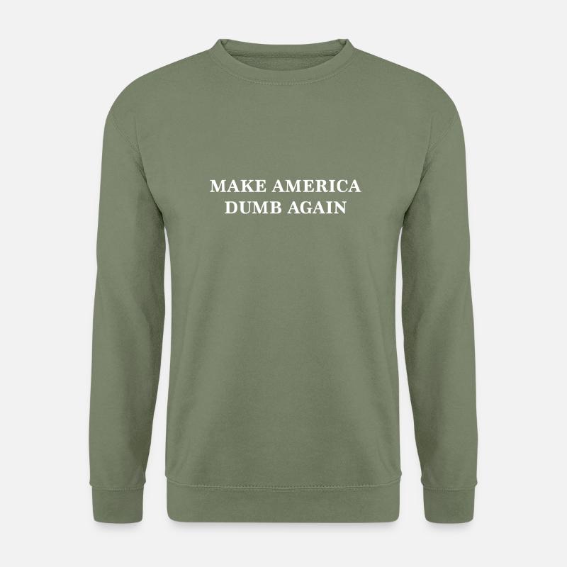 Make America Dumb Again - Unisex Sweatshirt - army green