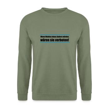Wenn Wahlen etwas ändern würden, wären sie ... - Unisex Pullover - Armeegrün - Vorne - Alina (178cm) & Michal (187cm)