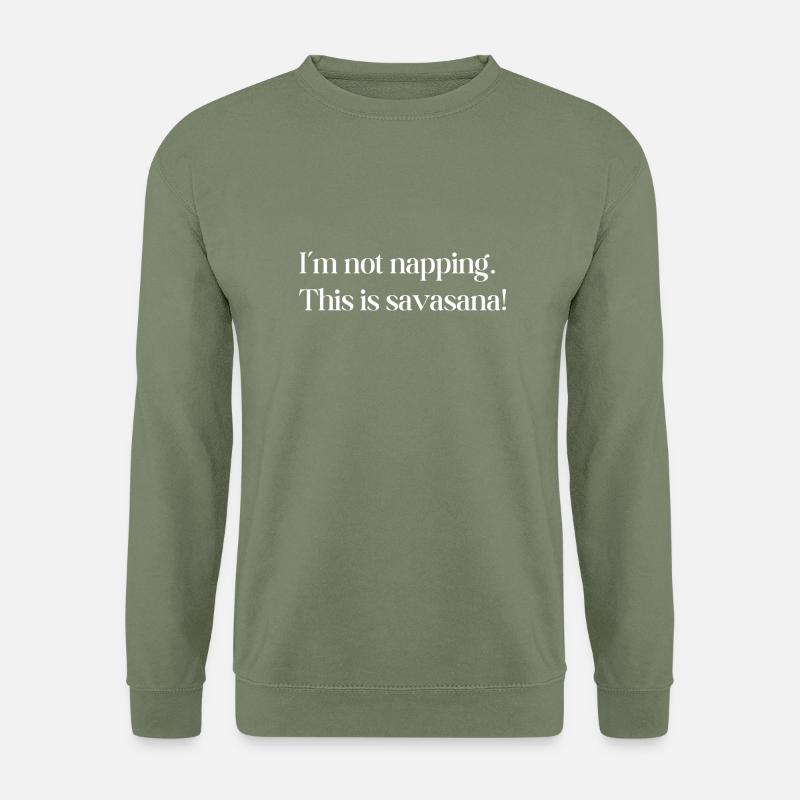 I'm not napping. Yoga. - Unisex Sweatshirt - army green