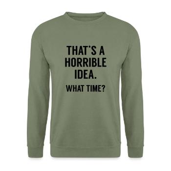 Funny Quote: Horrible Idea - Unisex Sweatshirt - army green - Front - Alina (178cm) & Michal (187cm)