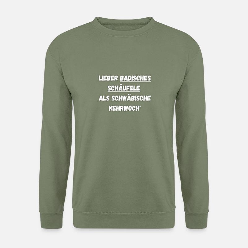 Lieber badisches Schäufele als schwäbische Kehrwoc - Unisex Pullover - Armeegrün