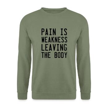 Pain Is Weakness Leaving the Body - Unisex Sweatshirt - army green - Front - Alina (178cm) & Michal (187cm)