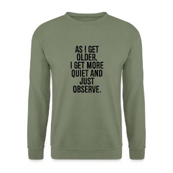 as i get older i get more quiet and just observe - Unisex Sweatshirt - army green - Front - Alina (178cm) & Michal (187cm)