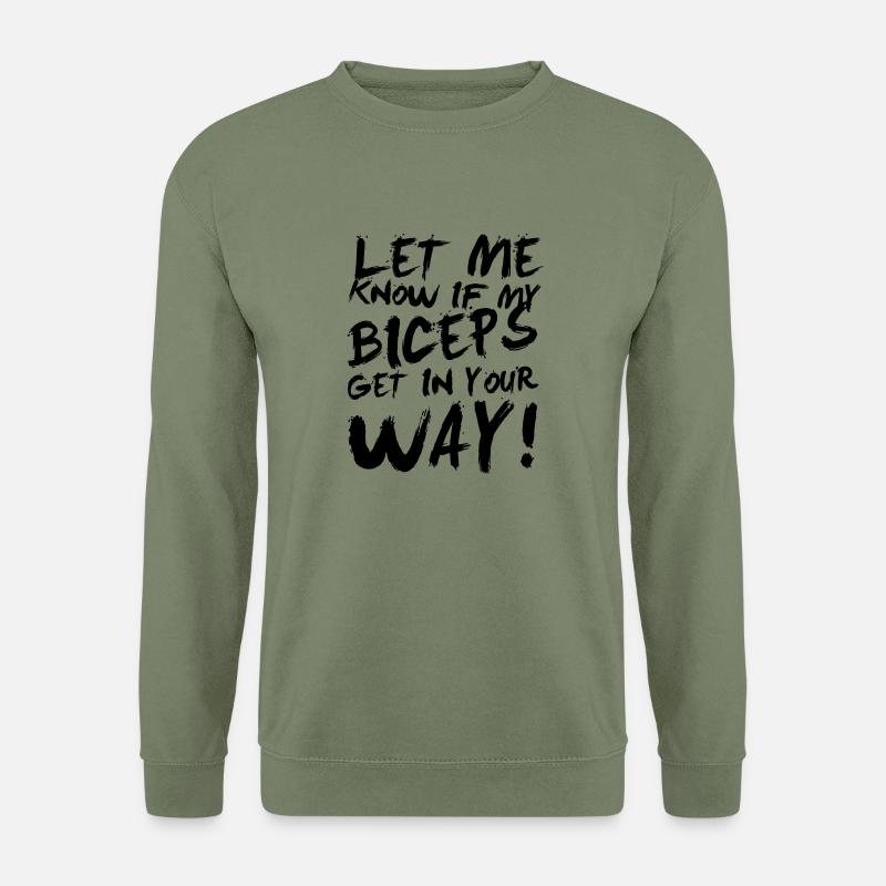 Let me know if my biceps get in your way! - Sweat-shirt Unisexe - vert militaire