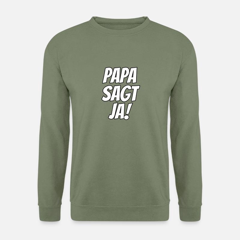 Papa sagt Ja! - Unisex Pullover - Armeegrün
