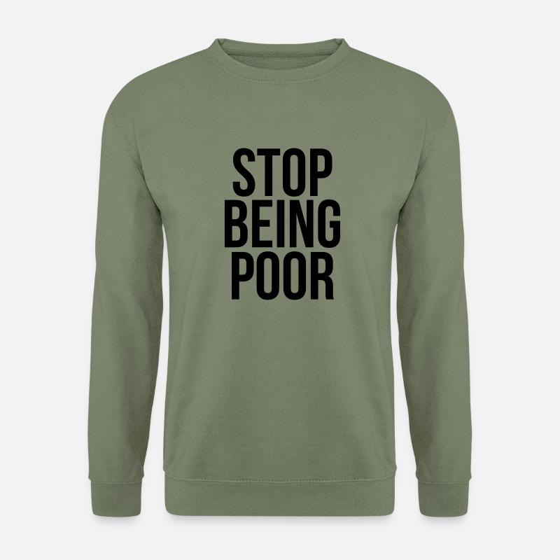 stop being poor - Unisex Sweatshirt - army green