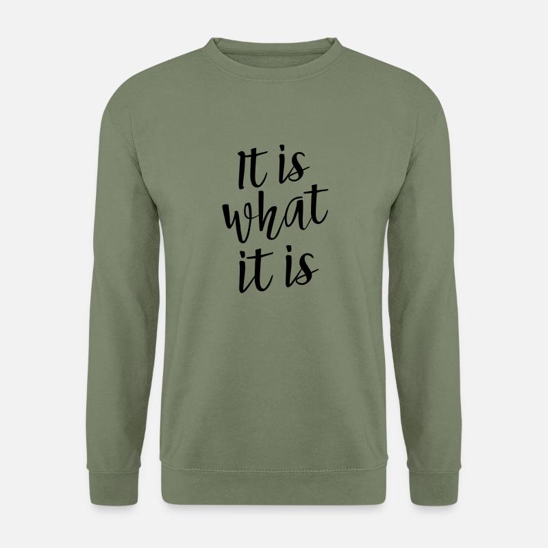 It Is What It Is - Unisex Sweatshirt - army green