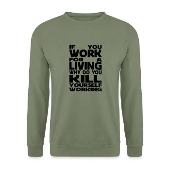 if you work for a living - Unisex Sweatshirt - army green - Front - Alina (178cm) & Michal (187cm)