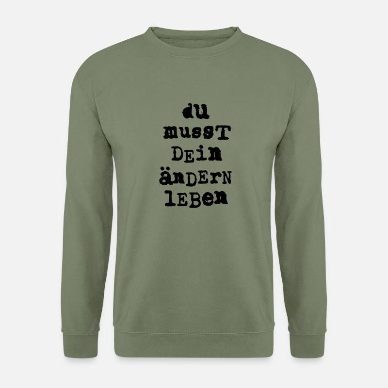 du musst dein aendern leben - Unisex Pullover - Armeegrün