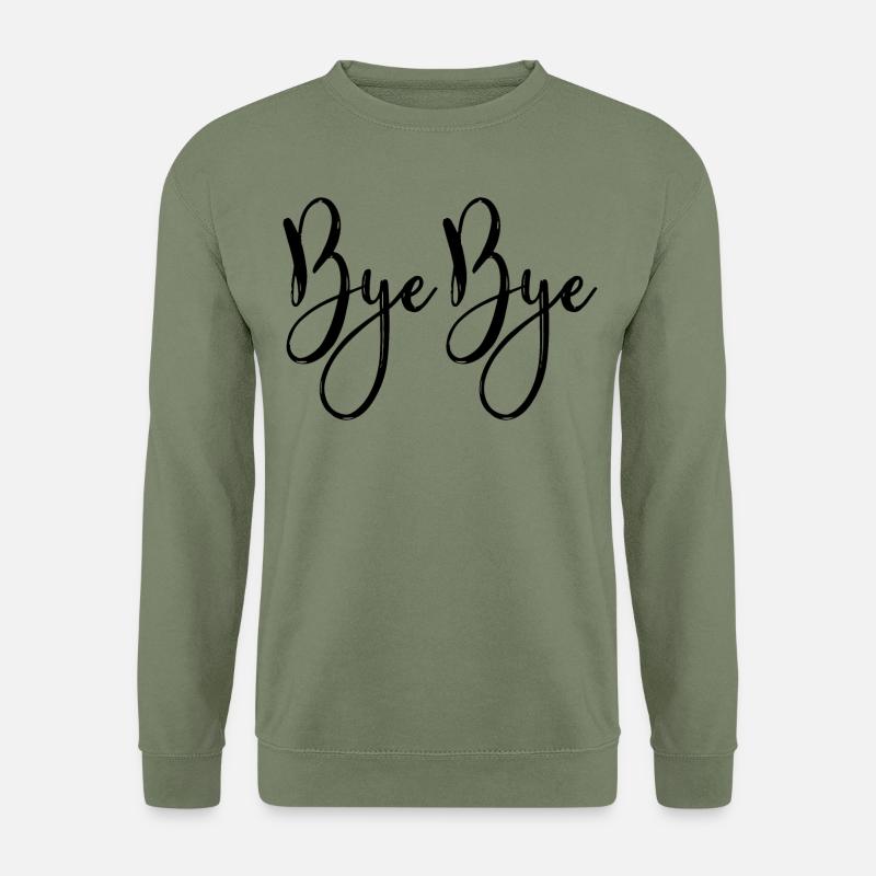 Bye bye - Unisex Sweatshirt - army green