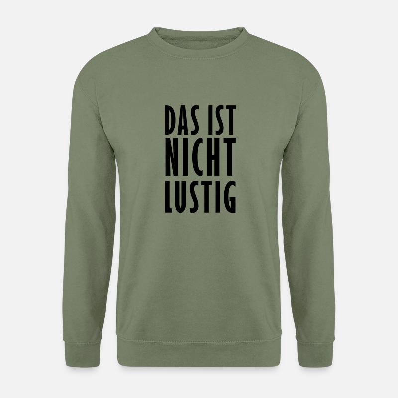 Das ist nicht lustig - Unisex Pullover - Armeegrün