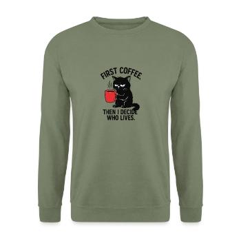 First Coffee. Then I Decide Who Lives - Unisex Sweatshirt - army green - Front - Alina (178cm) & Michal (187cm)