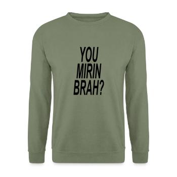 You Mirin Brah? - Unisex Sweatshirt - army green - Front - Alina (178cm) & Michal (187cm)