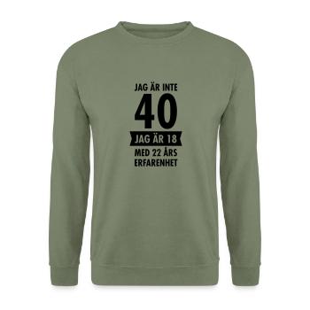 Jag Är Inte 40 Födelsedag Citat - Unisex Sweatshirt - army green - Front - Alina (178cm) & Michal (187cm)