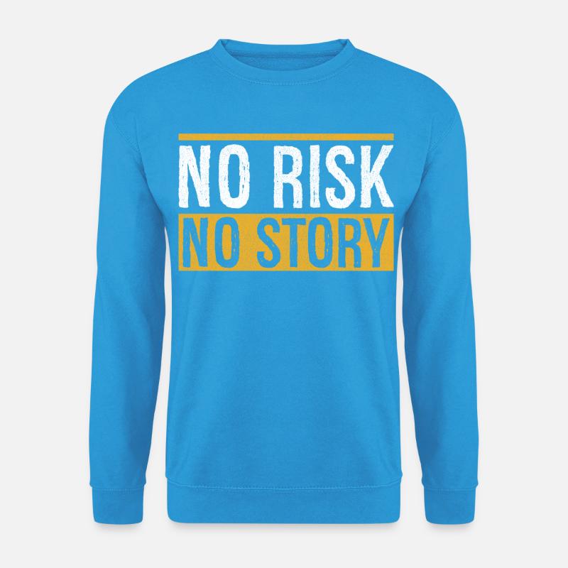 Pas de risque, pas d’histoire - Sweat-shirt Unisexe - bleu mer