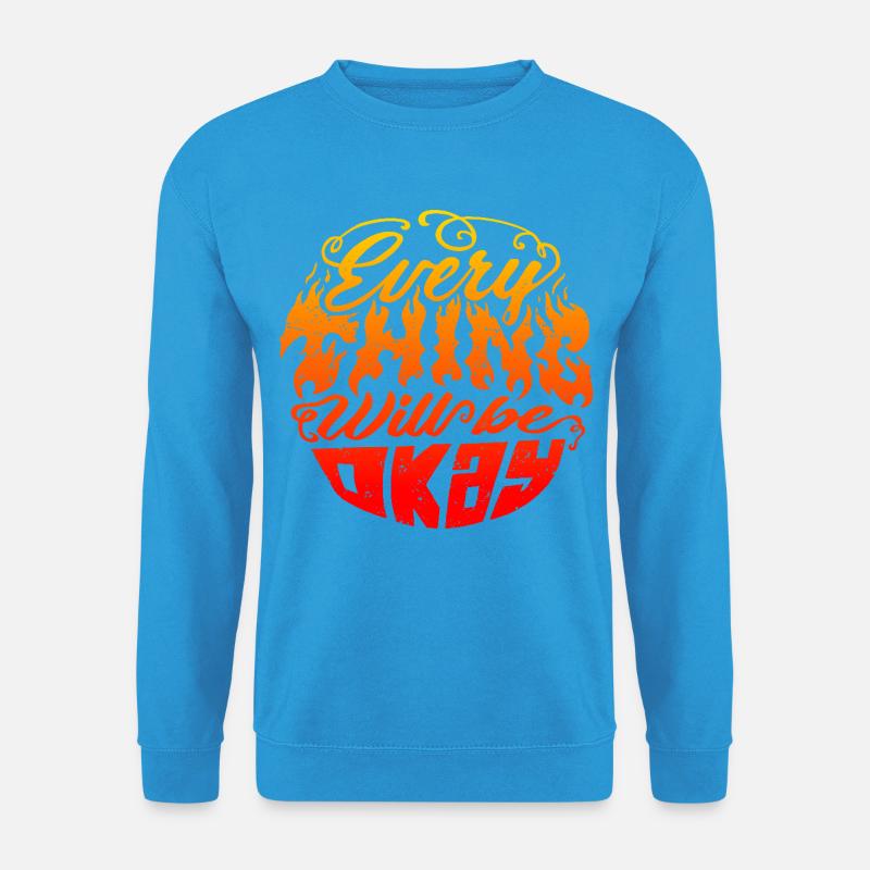 Everything Will Be Okay – Flammen-Lettering - Unisex Pullover - Meeresblau