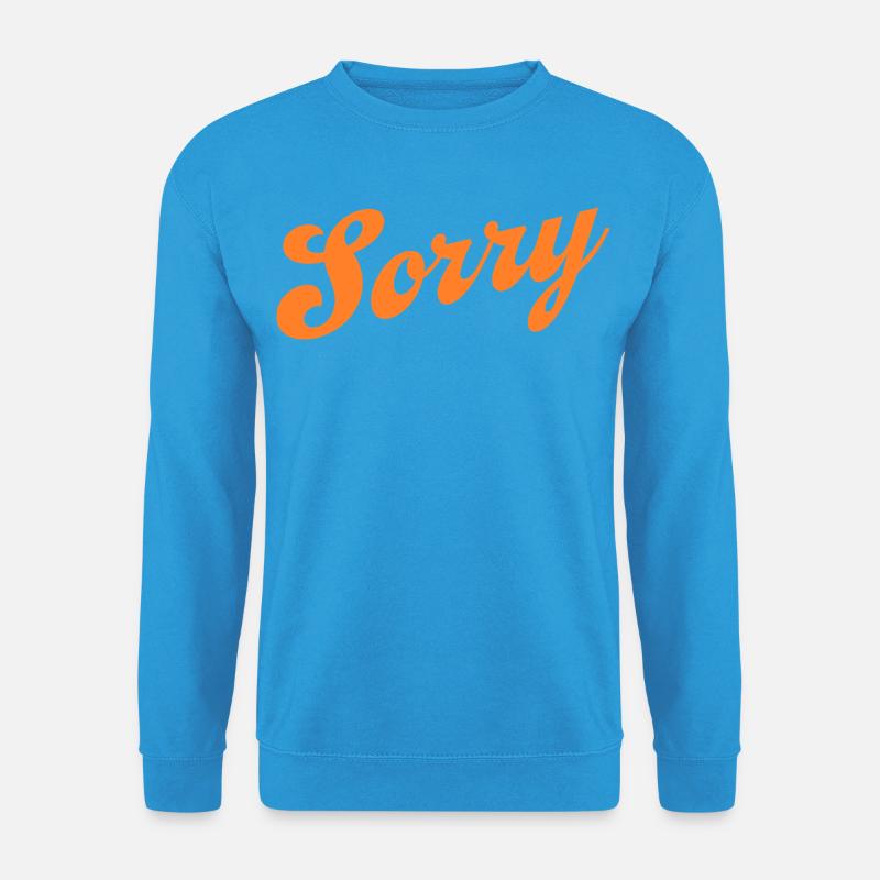 Sorry – Minimalistisches Statement - Unisex Pullover - Meeresblau