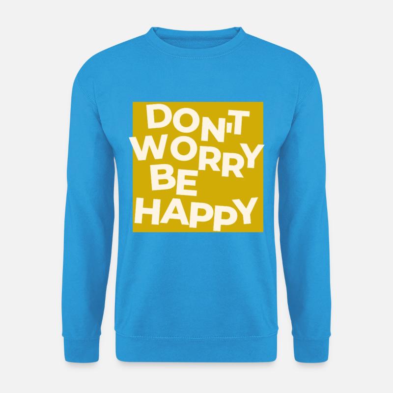 Dont Worry Be Happy - Unisex Pullover - Meeresblau