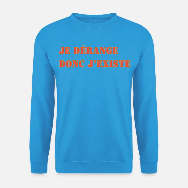 ICH STÖRE, DESHALB EXISTIERE ICH - Unisex Pullover - Meeresblau