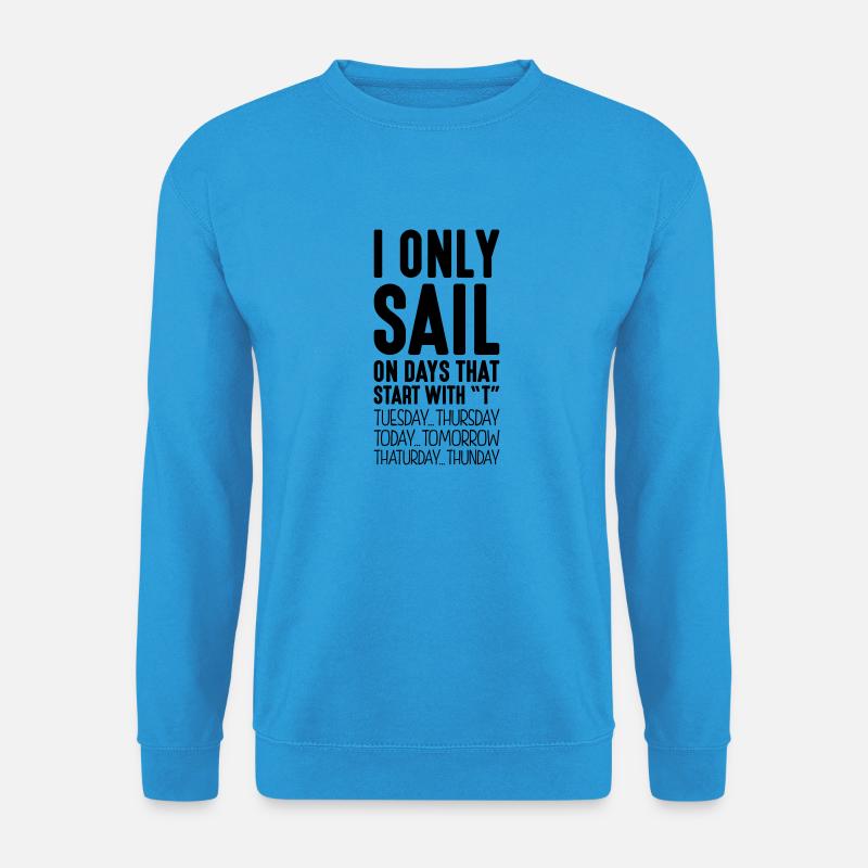 i only sail on days that end in t - Unisex Sweatshirt - sea blue