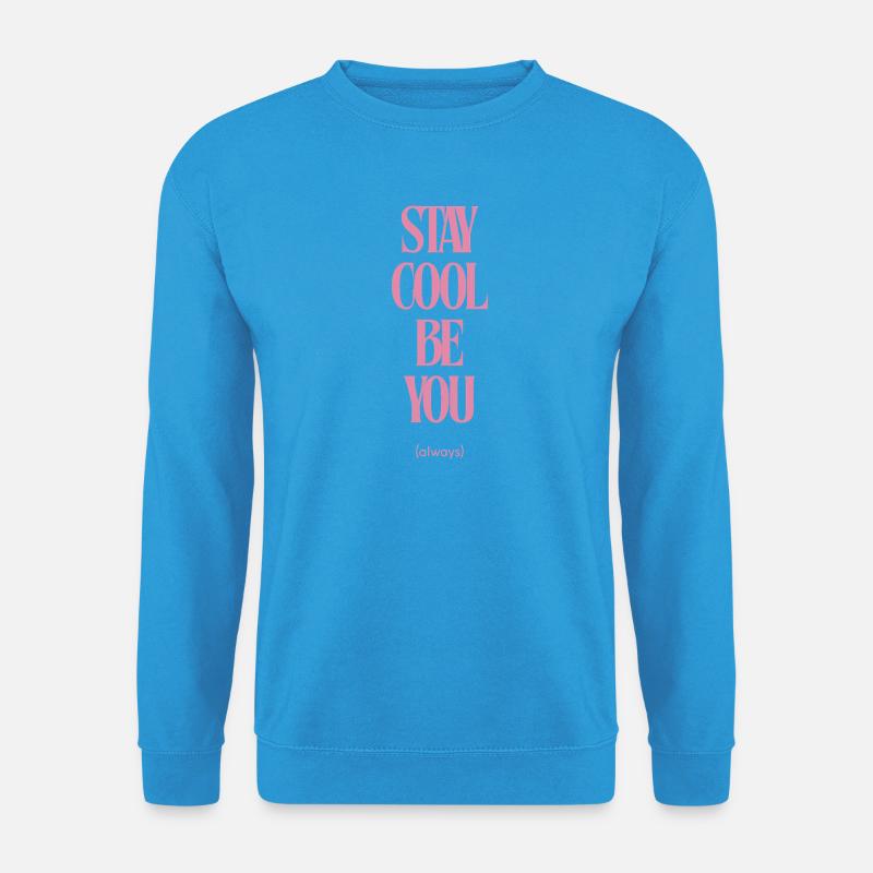 Stay Cool Be You Always - Unisex Pullover - Meeresblau