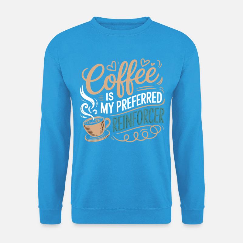 Kaffee als bevorzugter Reinforcer - Unisex Pullover - Meeresblau