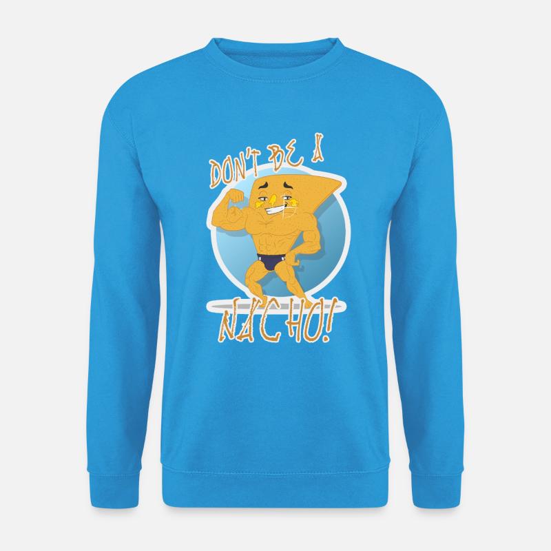 Don't Be a Nacho - Unisex Pullover - Meeresblau