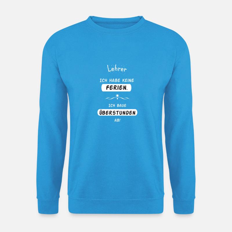 Lehrer Ferien - Unisex Pullover - Meeresblau