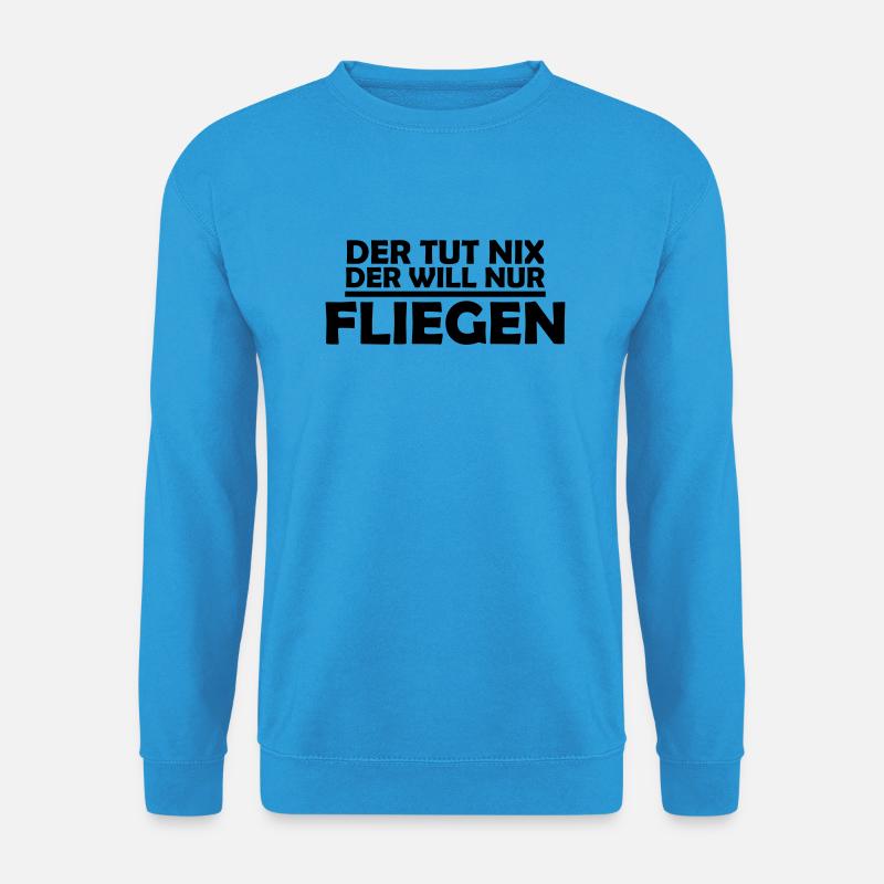 der tut nix der will nur fliegen - Unisex Pullover - Meeresblau