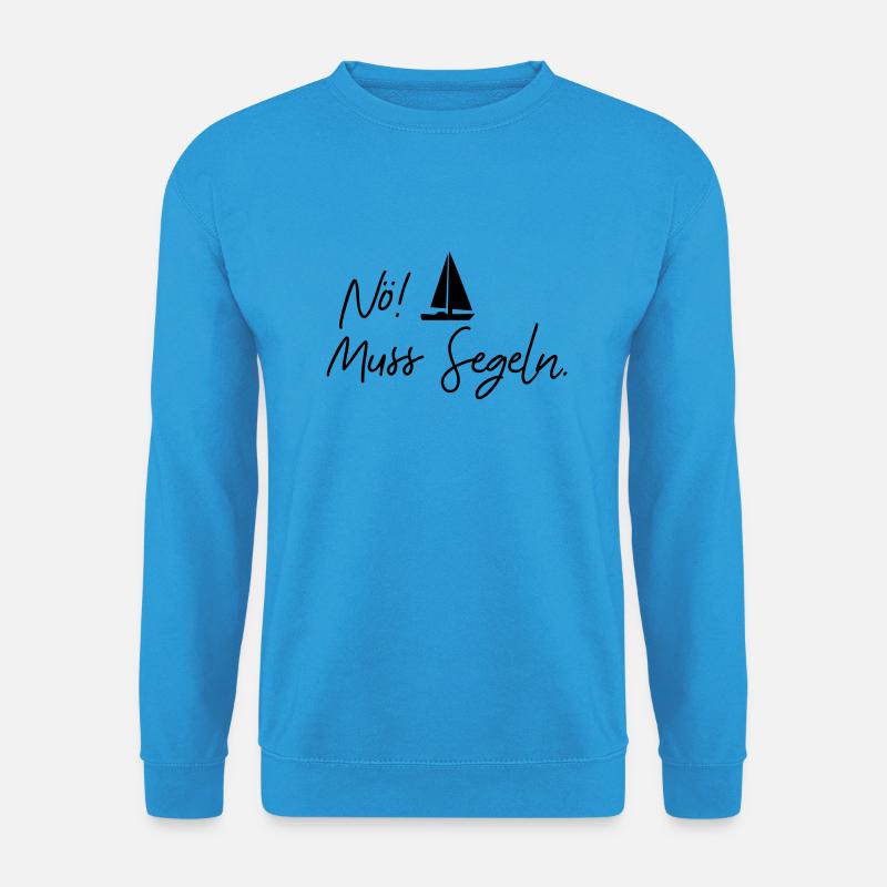 nö muss segeln - Unisex Pullover - Meeresblau