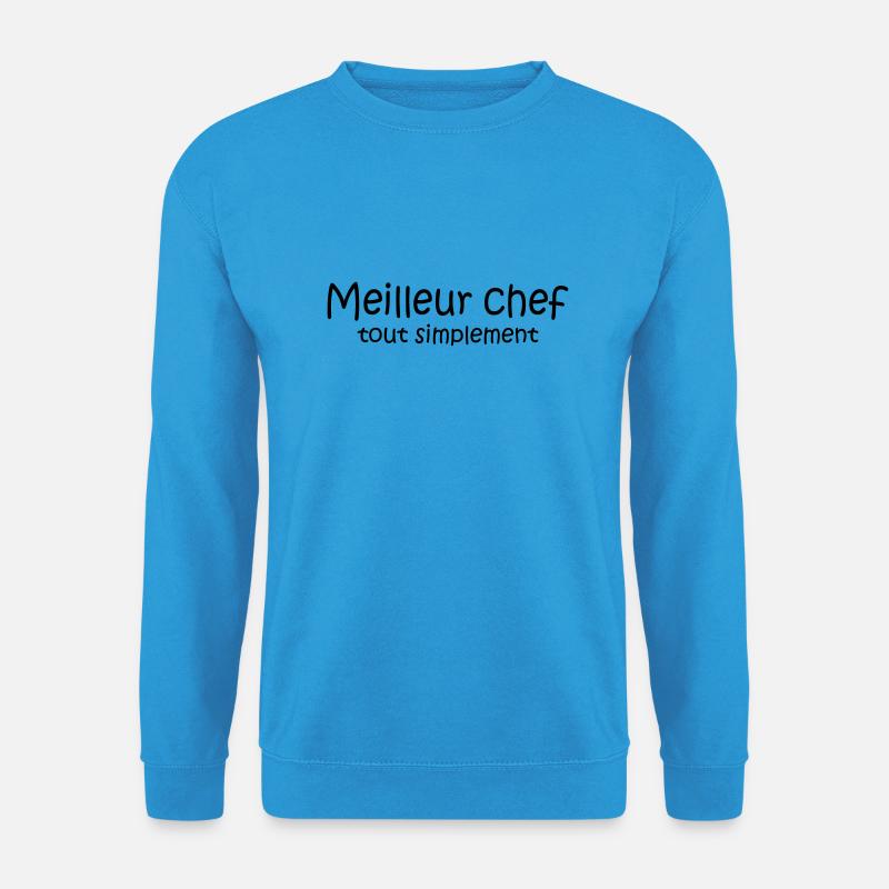 Meilleur chef tout simplement - Unisex Sweatshirt - sea blue
