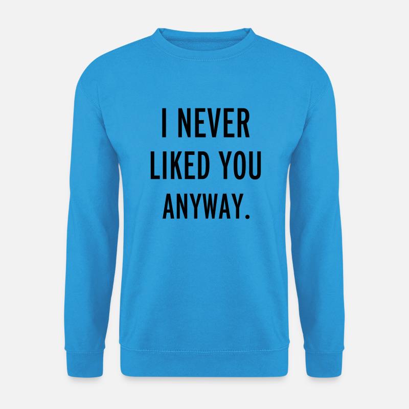 Never Liked You - Unisex Pullover - Meeresblau
