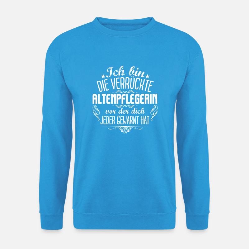 Achtung Altenpflegerin - Unisex Pullover - Meeresblau