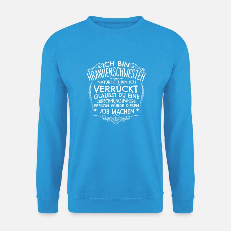 Verrückte Krankenschwester - Unisex Pullover - Meeresblau