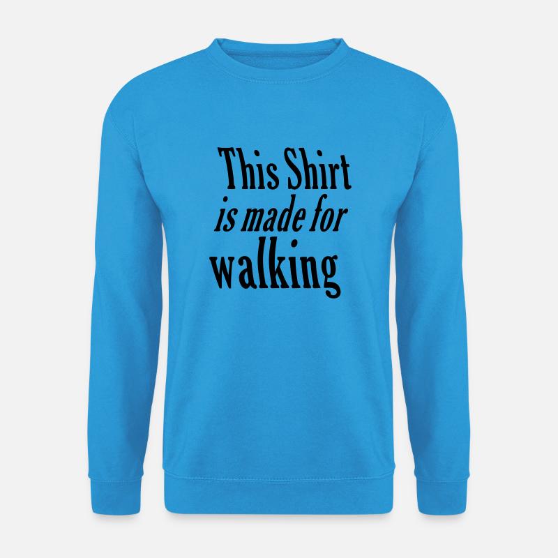 Made for walking - Unisex Sweatshirt - sea blue